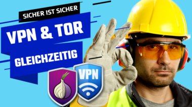 Tor und VPN gleichzeitig nutzen