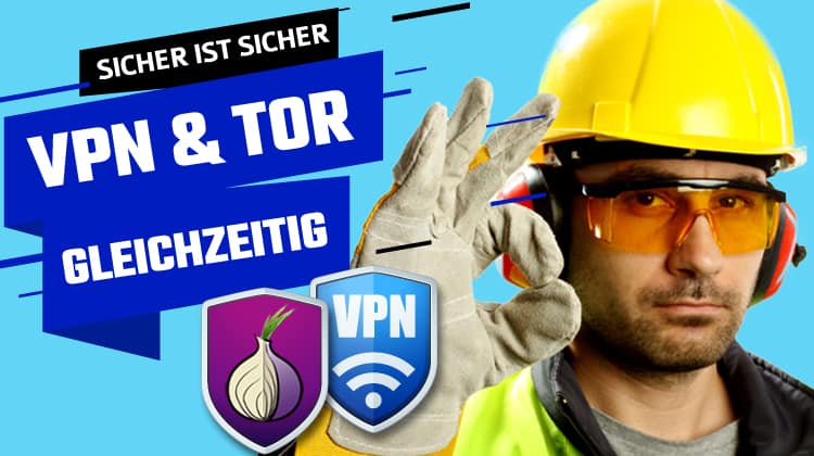Tor und VPN gleichzeitig nutzen