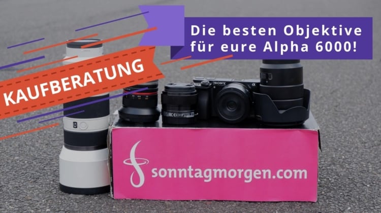 Sony Alpha 6000 Objektive Featured Image